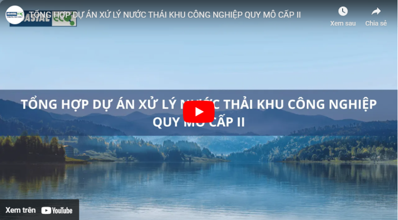Tổng hợp dự án xử lý nước thải Khu công nghiệp quy mô cấp II
