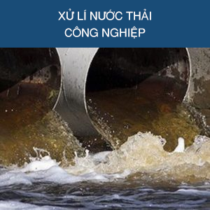 xử lí nước thải công nghiệp xử lí nước thải công nghiệp