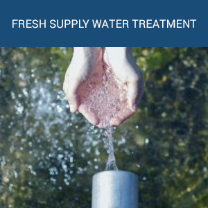 FRESH SUPPLY WATER TREATMENT FRESH SUPPLY WATER TREATMENT